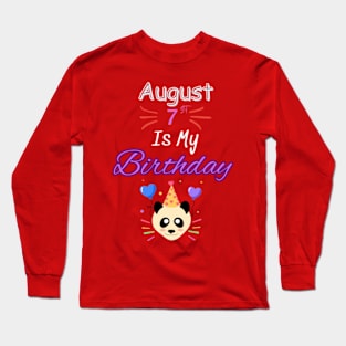 August 7 st is my birthday Long Sleeve T-Shirt